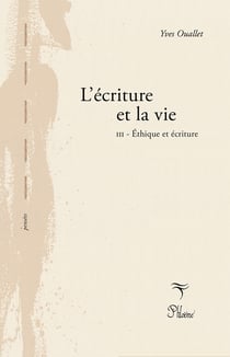 L'ecriture et la vie Tome 3 - éthique