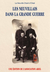 Les neuvillais dans la grande guerre - la neuville chant d'oisel