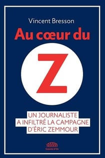 Au coeur du z : un journaliste a inflitré la campagne d'eric zemmour
