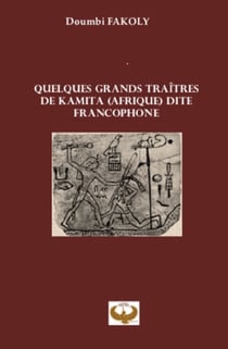 Quelques grands traitres de kamita (afrique) dite francophone