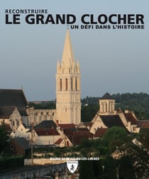 Le grand clocher - reconstruction d'un clocher