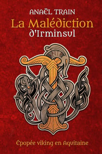La Malédiction d'Irminsul : Épopée Viking en Aquitaine