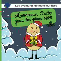 Les aventures de monsieur Balo: Monsieur Balo joue les pères noel (livre histoire et jeux pour enfants 2-6 ans)