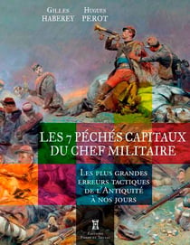 Les 7 péchés capitaux du chef militaire - les plus grandes erreurs tactiques de l'Antiquité à nos jours