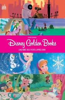 Disney golden books - l'histoire des petits livres d'or
