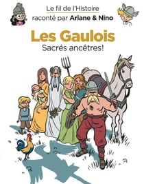Le fil de l'Histoire raconté par Ariane & Nino Tome 3 : les Gaulois, sacrés ancêtres !