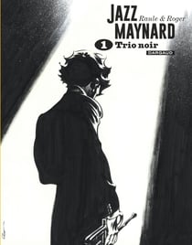 Jazz Maynard : Intégrale vol.1 : trio noir