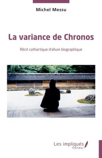 La variance de Chronos - Récit cathartique d'allure biographique