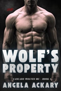 Wolf’s Property - Cascade Wolves MC Series, #1