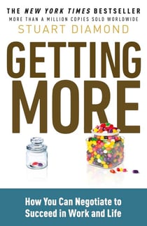 Getting More - How You Can Negotiate to Succeed in Work and Life
