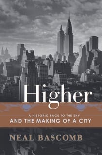 Higher - A Historic Race to the Sky and the Making of a City