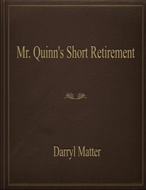 Mr. Quinn's Short Retirement