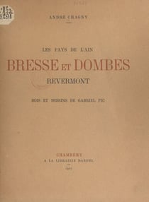 Les pays de l'Ain. Bresse et Dombes - Revermont