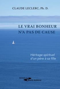 Le vrai bonheur n'a pas de cause - Héritage spirituel - guide de méditation: se libérer des souffrances intérieures