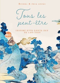 Tous les peut-être - Inspiré d'un conte zen de Lao-Tseu