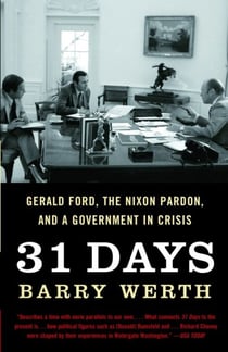 31 Days - Gerald Ford, the Nixon Pardon and a Government in Crisis