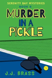 Murder in a Pickle - Serenity Bay Mysteries, #6