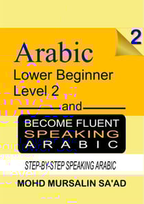Learn Arabic 2 Lower Beginner Arabic and Become Fluent Speaking Arabic, Step-by-Step Speaking Arabic - Arabic Language, #2