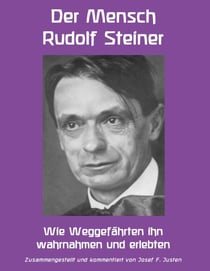 Der Mensch Rudolf Steiner - Wie Weggefährten ihn wahrnahmen und erlebten