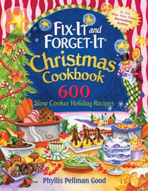 Fix-It and Forget-It Christmas Cookbook - 600 Slow Cooker Holiday Recipes