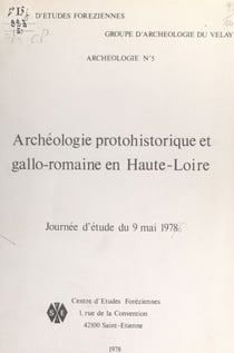 Archéologie protohistorique et gallo-romaine en Haute-Loire - Journée d'étude du 9 mai 1978