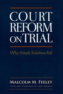 Court Reform on Trial: Why Simple Solutions Fail