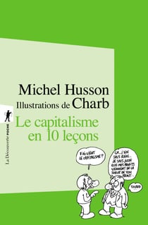 Le capitalisme en 10 leçons - Petit cours illustré d'économie hétérodoxe