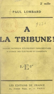 À la Tribune ! - Manuel satirique d'éloquence parlementaire à l'usage des électeurs et des candidats