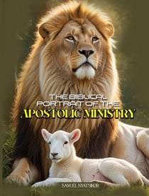 The Biblical Portrait of the Apostolic Ministry