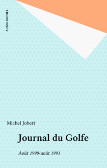 Journal du Golfe - Août 1990-août 1991