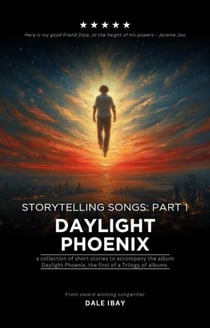 Storytelling Songs Part 1: Daylight Phoenix - Storytelling Songs, #1
