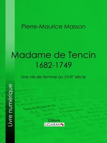 Madame de Tencin (1682-1749) - Une vie de femme au XVIIIe siècle