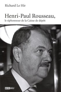 Henri-Paul Rousseau, le siphonneur de la Caisse de dépôt