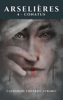 Arselières – Tome 4 - Conatus