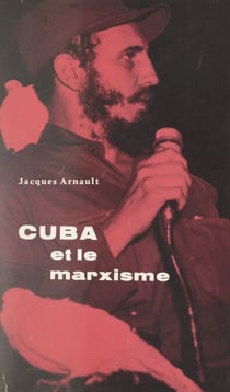Cuba et le marxisme - Essai sur la révolution cubaine