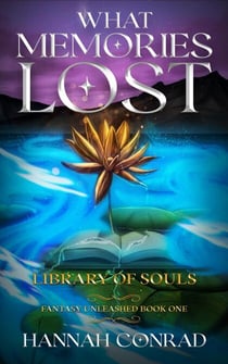What Memories Lost - The Library of Souls: Fantasy Unleashed, #1