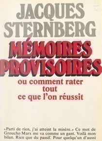 Mémoires provisoires - Ou Comment rater tout ce que l'on réussit