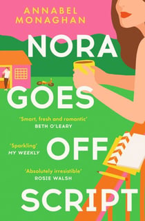 Nora Goes Off Script - An unmissable, totally swoonworthy summer romance