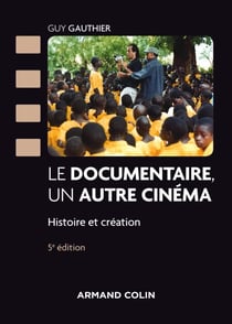 Le documentaire, un autre cinéma - 5e éd. - Histoire et création