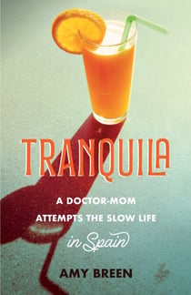Tranquila - A Doctor-Mom Attempts the Slow Life in Spain