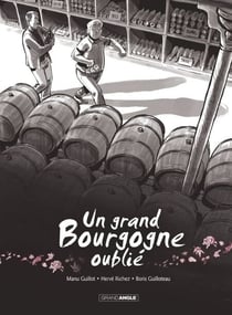 Un Grand Bourgogne Oublié - Tome 1 - Un Grand Bourgogne Oublié