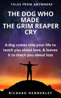 The Dog who Made The Grim Reaper Cry - TALES OF ANYWHERE, #4