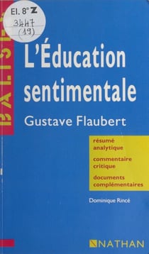 L'éducation sentimentale - Gustave Flaubert. Résumé analytique, commentaire critique, documents complémentaires