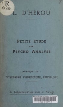Petite étude de psycho-analyse - Abrégé de : physiognomonie, chirognomonie, graphologie. Du complémentarisme dans le mariage