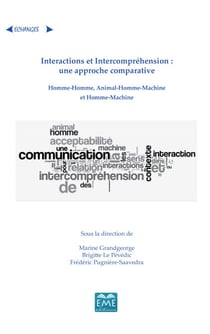 Interactions et Intercompréhension : une approche comparative - Homme-homme, animal-homme-machine et homme-machine