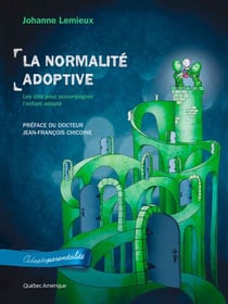 La Normalité adoptive - Les clés pour accompagner l'enfant adopté