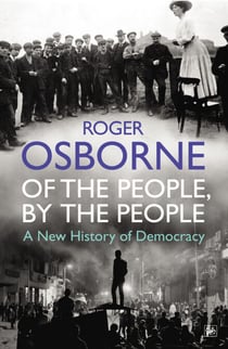 Of The People, By The People - A New History of Democracy