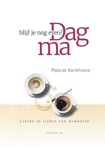 Dag ma, blijf je nog even? Liefde in tijden van dementie