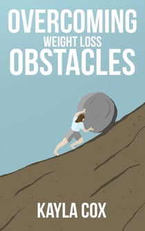 Overcoming Weight Loss Obstacles - The Laid Back Guide Back Guide to Weight Loss, #2