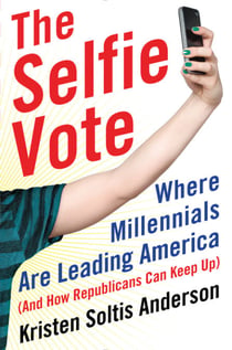 The Selfie Vote - Where Millennials Are Leading America (And How Republicans Can Keep Up)